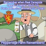 FLASHBACK: Arsenal - Zaragoza 1-2, 10.05.1995 | Remember when Real Zaragoza beaten Arsenal with 2-1 in Paris at the Cup Winners' Cup Final? Pepperidge Farm Remembers! | image tagged in memes,pepperidge farm remembers,zaragoza,arsenal,sports,football | made w/ Imgflip meme maker