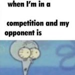 When I'm in a competition