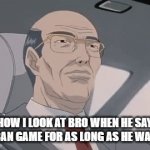 why not me... | HOW I LOOK AT BRO WHEN HE SAY HE CAN GAME FOR AS LONG AS HE WANTS | image tagged in gifs,gaming,what | made w/ Imgflip video-to-gif maker