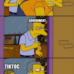 Moe throws Barney | GOVERNMENT; TIKTOC; GOVERNMENT; TIKTOC | image tagged in moe throws barney | made w/ Imgflip meme maker
