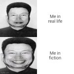 Pol Pot Drake meme | Me in real life; Me in fiction | image tagged in pol pot drake meme,fiction,real life,reality | made w/ Imgflip meme maker