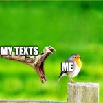 Snake Reality Bites | MY TEXTS; ME | image tagged in snake reality bites | made w/ Imgflip meme maker