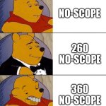 260 no-scope | NO-SCOPE; 260 NO-SCOPE; 360 NO-SCOPE | image tagged in best better blurst | made w/ Imgflip meme maker