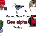 Marked Safe From | Gen alpha | image tagged in memes,marked safe from | made w/ Imgflip meme maker