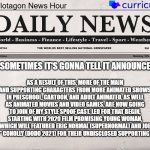 Plotagon News Hour and Curriculum News Newspaper 15 | WELL SOMETIMES IT'S GONNA TELL IT ANNOUNCEMENT; AS A RESULT OF THIS, MORE OF THE MAIN AND SUPPORTING CHARACTERS FROM MORE ANIMATED SHOWS IN PRESCHOOL, CARTOON, AND ADULT ANIMATED, AS WELL AS ANIMATED MOVIES AND VIDEO GAMES, ARE NOW GOING TO JOIN OF MY STYLE SPOOF CAST. LED FOR THAT BEGIN, STARTING WITH 2020 FILM PROMISING YOUNG WOMAN, WHICH WILL FEATURED ERIC NORMAL (SUPERNORMAL) AND JOE "DODO" CONOLLY (DODO 2021) FOR THEIR UNDISCLOSED SUPPORTING ROLES. | image tagged in plotagon news hour and curriculum news newspaper,meme,memes,spoof cast,announcement,newspaper | made w/ Imgflip meme maker