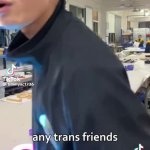 I don't have any trans Friends GIF Template