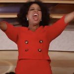 Oprah "You Get a Takeaway!"