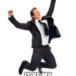 YAY | YAY; IT BE MY BIRTHDAY TOMORROW | image tagged in yay | made w/ Imgflip meme maker