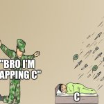 tee eff two | "BRO I'M CAPPING C"; C | image tagged in soldier not protecting child | made w/ Imgflip meme maker