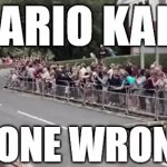 Mario Kart Gone Wrong | I THINK LUIGI'S DEAD ! MARIO KART; GONE WRONG | image tagged in gifs,mario,luigi,funny,fail,crash | made w/ Imgflip video-to-gif maker