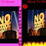 Best tv show and worst show in ruined | image tagged in best tv shows and worst tv shows,no one cares,20th century fox,logo | made w/ Imgflip meme maker