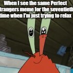 I hate "Perfect" Strangers | When I see the same Perfect Strangers meme for the seventieth time when I'm just trying to relax | image tagged in gifs,anger,relaxing | made w/ Imgflip video-to-gif maker