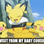 Oh joy | VISIT FROM MY BABY COUSINS | image tagged in gifs,memes,funny,pokemon,family | made w/ Imgflip video-to-gif maker