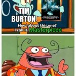 *Apologies to Tim Burton | TIM BURTON; Masterpiece; Disasterpiece | image tagged in more like belongs in the trash,planet of the apes,tim burton,2001 | made w/ Imgflip meme maker
