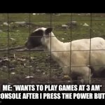 Real | ME: *WANTS TO PLAY GAMES AT 3 AM*
MY CONSOLE AFTER I PRESS THE POWER BUTTON: | image tagged in gifs,meme,relatable memes | made w/ Imgflip video-to-gif maker