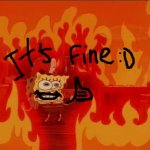 spongebob it's fine meme