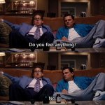 Do you feel anything?