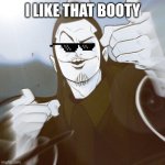 Ha Jin-Wol | I LIKE THAT BOOTY | image tagged in ha jin-wol | made w/ Imgflip meme maker