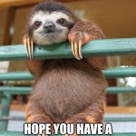 Birthday Sloth | HAPPY BIRTHDAY MILES; HOPE YOU HAVE A SUPER CHILLED BIRTHDAY | image tagged in birthday sloth | made w/ Imgflip meme maker