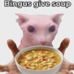 Bingus give soup