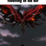 Floating in da air >:3