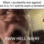 no please don't waste my time | When I accidently win against bro in a 1v1 and he want a rematch: | image tagged in gifs,fortnite,call of duty,gaming,aw hell nah,grandpa | made w/ Imgflip video-to-gif maker