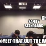 Well, FAFO... | CHERNOBYL; SAFETY STANDARDS; YOU CAN YEET THAT OUT THE WINDOW! | image tagged in you can yeet that out of the window | made w/ Imgflip meme maker