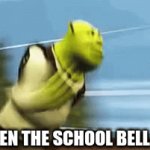 Me when the school bell rings | ME WHEN THE SCHOOL BELL RINGS | image tagged in gifs,funny memes | made w/ Imgflip video-to-gif maker