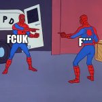 FCUK vs F*** | F***; FCUK | image tagged in two spidermen pointing at each other,fcuk,french connection | made w/ Imgflip meme maker