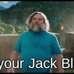 Jack black | No your Jack Black! | image tagged in gifs,minecraft | made w/ Imgflip video-to-gif maker