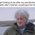 he was so close too | My girl looking at me after my card declined in McDonald's after I told her I would give her the world | image tagged in gifs,mcdonalds,dating,funny,girlfriend,boyfriend | made w/ Imgflip video-to-gif maker