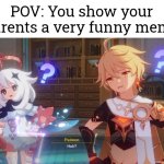 The only thing the parents mostly know is they will never understand meme. | POV: You show your parents a very funny meme | image tagged in memes,parents,pov | made w/ Imgflip meme maker