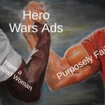 I keep getting these ads | Hero Wars Ads; Purposely Fail; Have a S*xualized Woman | image tagged in memes,epic handshake | made w/ Imgflip meme maker