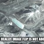 um | WHEN YOU REALIZE IMAGE FLIP IS NOT ABOUT VIEWS | image tagged in gifs,funny | made w/ Imgflip video-to-gif maker