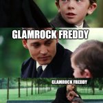 Finding Neverland | GREGORY; GLAMROCK FREDDY; GLAMROCK FREDDY | image tagged in memes,finding neverland | made w/ Imgflip meme maker