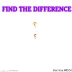 FIND THE DIFFERENCE; ⸮; ؟ | image tagged in memes | made w/ Imgflip meme maker