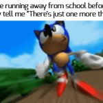 getting the flick outta there | Me running away from school before they tell me "There's just one more thing" | image tagged in gifs,funny,memes | made w/ Imgflip video-to-gif maker