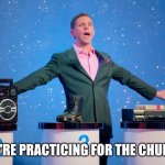 is it cake | WHEN YOU'RE PRACTICING FOR THE CHURCH CHIOR | image tagged in is it cake | made w/ Imgflip meme maker
