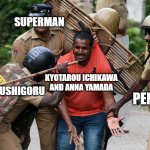 bullying fodders | SUPERMAN; GOKU; KYOTAROU ICHIKAWA
AND ANNA YAMADA; TOJI FUSHIGORU; PENNYWISE | image tagged in begging for mercy | made w/ Imgflip meme maker