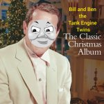 It's Beginning to Look a Lot Like Bill and Ben
