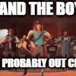 *Her: i think he's cheating on me* Me and the boys having the times of our lives: | ME AND THE BOYS:; HER: HE'S PROBABLY OUT CHEATING | image tagged in gifs,tf2,dancing | made w/ Imgflip video-to-gif maker
