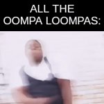 "Oompa loompa doopa da dee" | KID: *DROWNING IN CHOCOLATE*; ALL THE OOMPA LOOMPAS: | image tagged in gifs,memes,funny,oompa loompas,for real | made w/ Imgflip video-to-gif maker