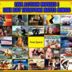live action movies i like but everyone hates bingo | image tagged in live action movies i like but everyone hates rebingo,bingo,haters gonna hate,media,cinema,comedy | made w/ Imgflip meme maker