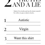 2 Truths and a Lie | Autistic; Virgin; Want this shirt | image tagged in 2 truths and a lie | made w/ Imgflip meme maker