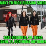 Sari Solakuja, 36, Jenna Tikkanen, 21, och Mona Ahtiainen, 20