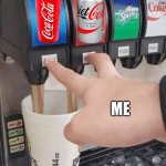 I hope yall don’t mind me mixing ying and yang | ME | image tagged in pushing two soda buttons | made w/ Imgflip meme maker