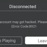 Roblox Error | Disconnected; Your account may got hacked. Please leave
(Error Code:8921; Keep Playing; Leave | image tagged in roblox error | made w/ Imgflip meme maker