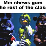 Ngl they done that in the back row before | Me: chews gum
The rest of the class: | image tagged in bruh u wut | made w/ Imgflip meme maker