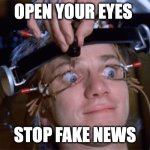 stop fake news | OPEN YOUR EYES; STOP FAKE NEWS | image tagged in - eye see it all | made w/ Imgflip meme maker