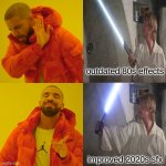 Star Wars Light sabers meme | outdated 80s effects; improved 2020s sfx | image tagged in memes,drake hotline bling,star wars,light saber,luke skywalker,george lucas | made w/ Imgflip meme maker